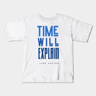 Jane Austen quote: Time will explain Kids T-Shirt